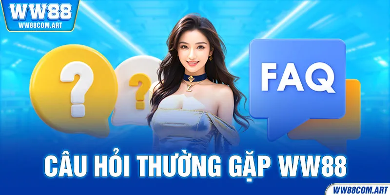 Câu Hỏi Thường Gặp WW88 Tổng Hợp Từ Các Cược Thủ