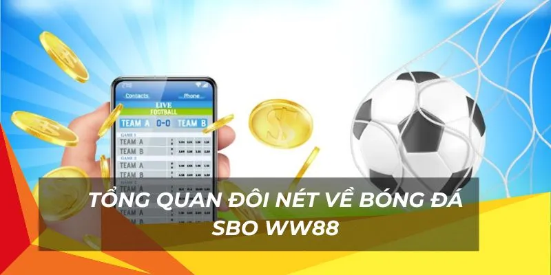 Chi tiết về sảnh bóng đá sbo ww88 cực hot