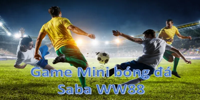 Game mini tại bóng đá sảnh Saba